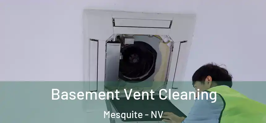  Basement Vent Cleaning Mesquite - NV