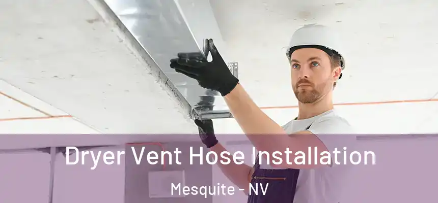  Dryer Vent Hose Installation Mesquite - NV