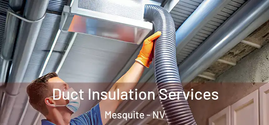  Duct Insulation Services Mesquite - NV
