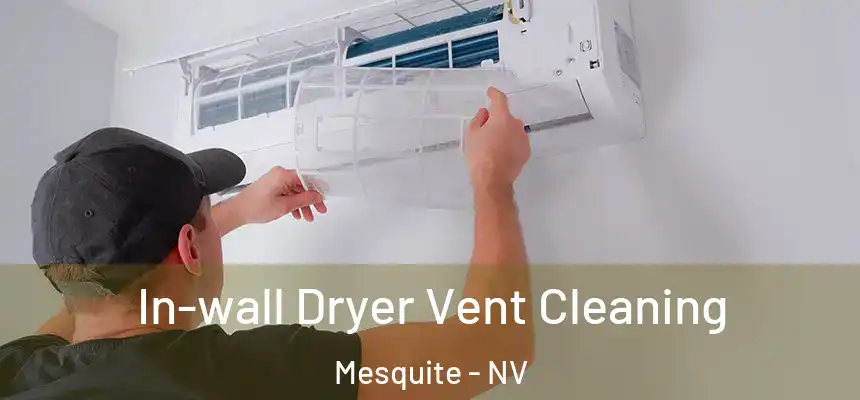  In-wall Dryer Vent Cleaning Mesquite - NV