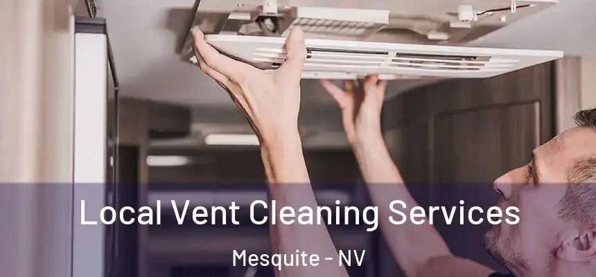  Local Vent Cleaning Services Mesquite - NV