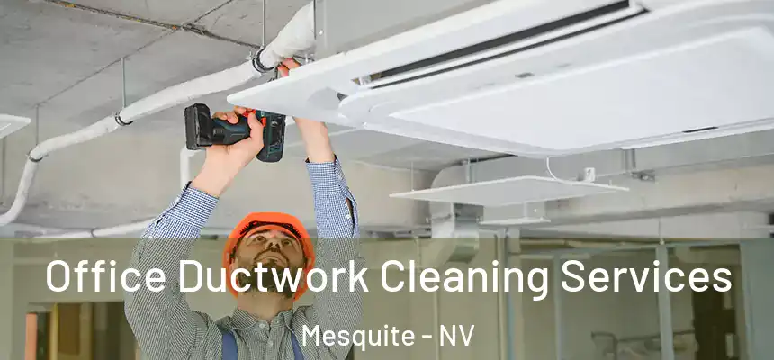  Office Ductwork Cleaning Services Mesquite - NV